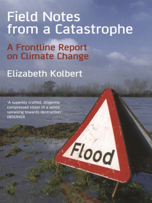 Title details for Field Notes from a Catastrophe by Elizabeth Kolbert - Available